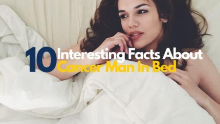 10 Interesting Facts About Cancer Man In Bed | Zodiac Enthusiasts