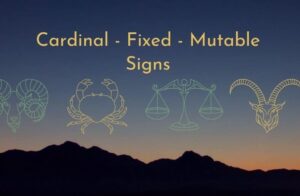 What Are Cardinal Fixed Mutable Signs? | Zodiac Enthusiasts